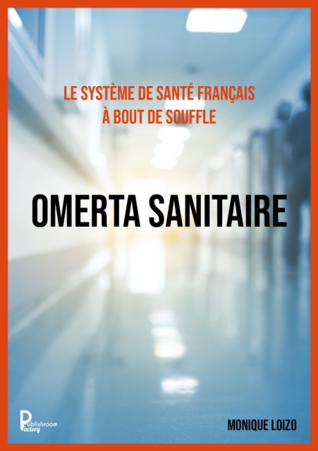 Le systeme de sante francais a bout de souffle :  OMERTA SANITAIRE