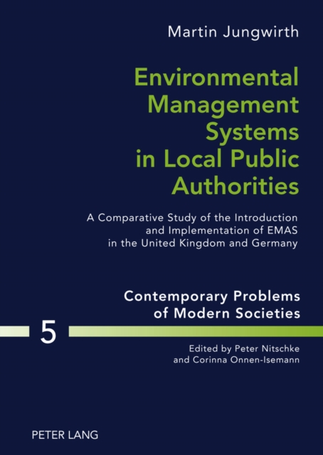 Environmental Management Systems in Local Public Authorities : A Comparative Study of the Introduction and Implementation of EMAS in the United Kingdom and Germany