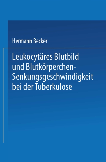 Leukocytäres Blutbild und Blutkörperchen-Senkungsgeschwindigkeit bei der Tuberkulose