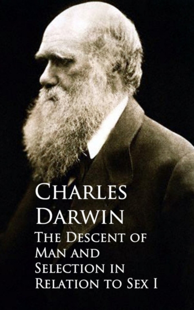 Descent of Man and Selection in Relation to Sex