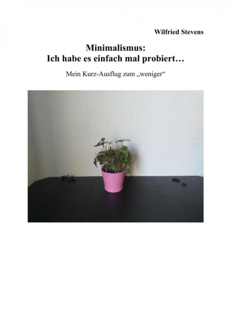 Minimalismus: Ich habe es einfach mal probiert…