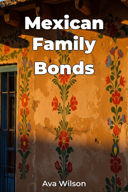 Mexican Family Bonds