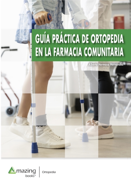 GUÍA PRÁCTICA DE ORTOPEDIA EN LA FARMACIA COMUNITARIA