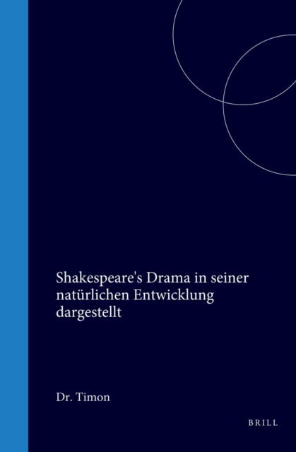 Shakespeare's Drama in seiner naturlichen Entwicklung dargestellt
