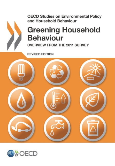 OECD Studies on Environmental Policy and Household Behaviour Greening Household Behaviour Overview from the 2011 Survey - Revised edition