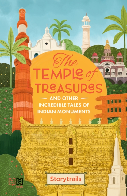 Temple of Treasures and Other Incredible Tales of Indian Monuments