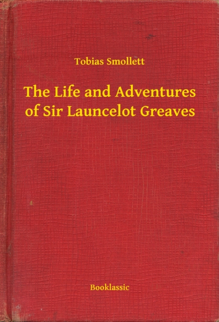 Life and Adventures of Sir Launcelot Greaves