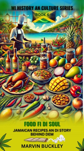 Food Fi Di Soul: Jamaican Recipes an Di Story Behind Dem