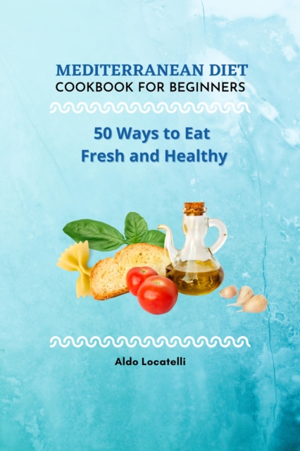 Mediterranean Diet Cookbook for Beginners