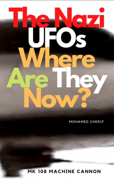 Nazi UFOs Where Are They Now?