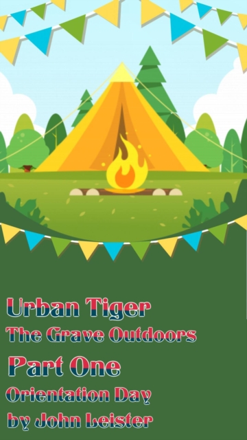 Urban Tiger The Grave Outdoors Part One Orientation Day