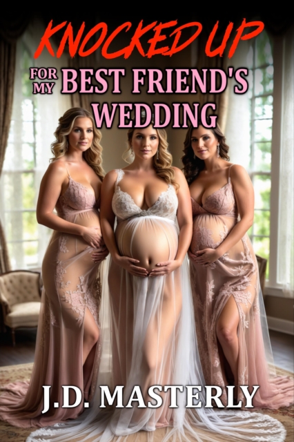 Knocked Up For My Best Friend's Wedding