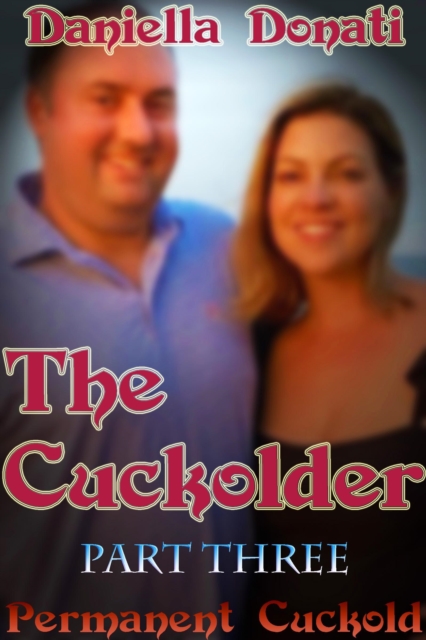 Cuckolder: Part 3: Permanent Cuckold