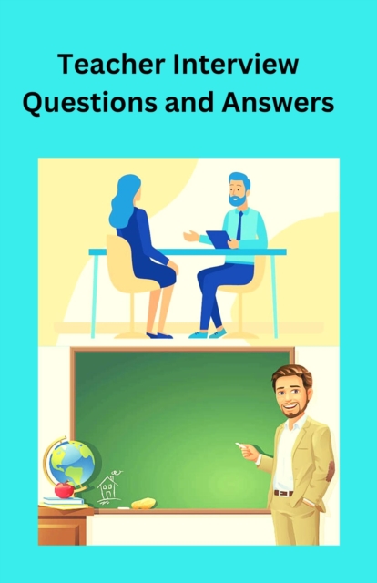 Teacher interview questions and answers