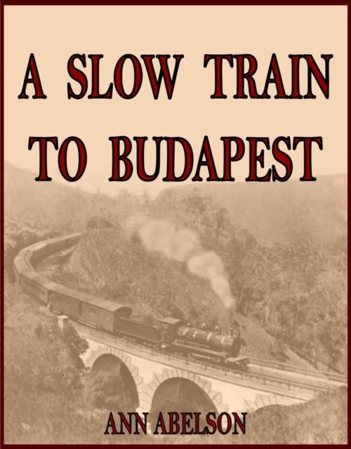 Slow Train To Budapest