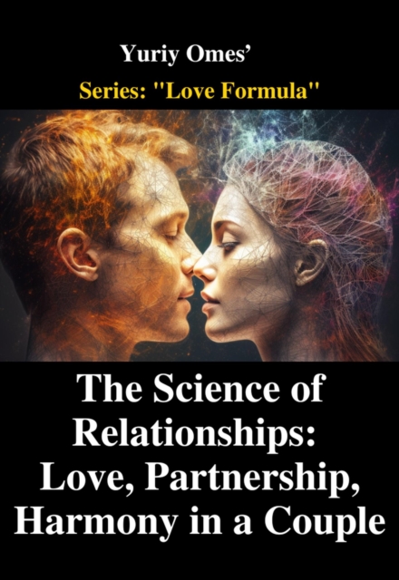 Science of Relationships: Love, Partnership, and Harmony in a Couple