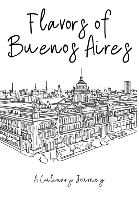 Flavors of Buenos Aires: A Culinary Journey