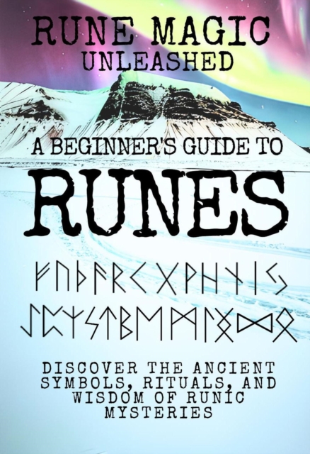 Rune Magic Unleashed: A Beginner's Guide to Runes