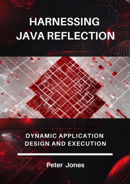 Harnessing Java Reflection: Dynamic Application Design and Execution