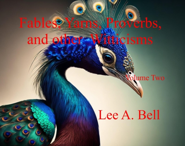 Fables, Yarns, Proverbs, and other Witticisms