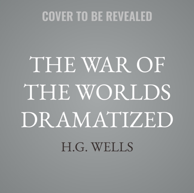 War of the Worlds Dramatized