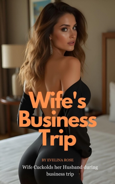 Wife's Business Trip: Wife Cuckolds Her Husband During Business Trip