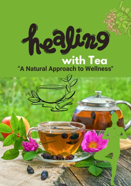 Healing with Tea  &quote;A Natural Approach to Wellness&quote;