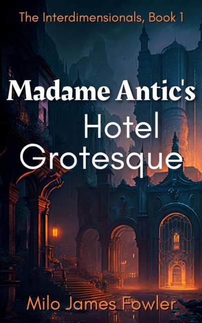 Madame Antic's Hotel Grotesque