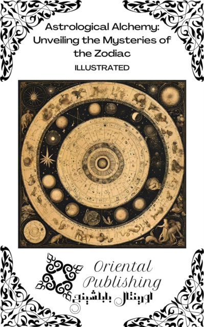 Astrological Alchemy Unveiling the Mysteries of the Zodiac