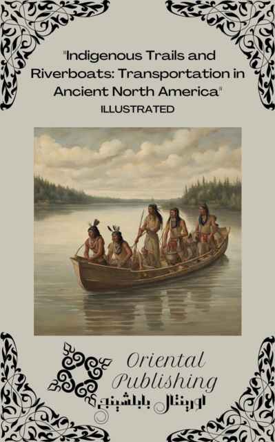 Indigenous Trails and Riverboats Transportation in Ancient North America