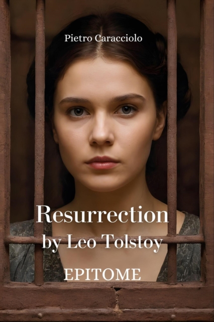 RESURRECTION by Leo Tolstoy: EPITOME