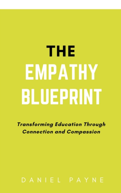Empathy Blueprint: Transforming Education Through Connection and Compassion