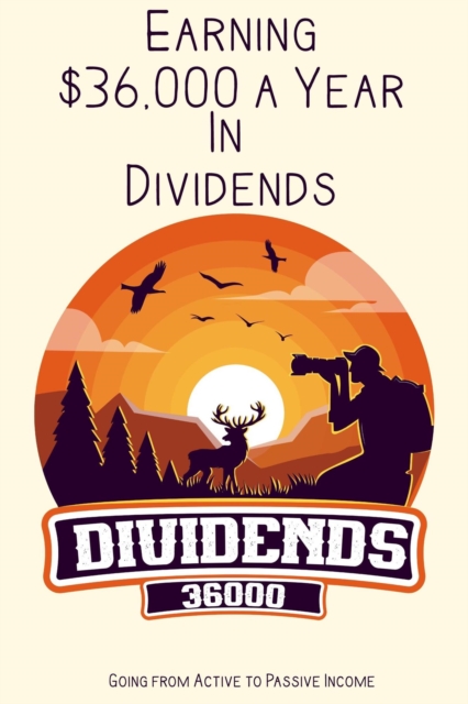 Earning $36,000 a Year in Dividends: Going from Active to Passive Income