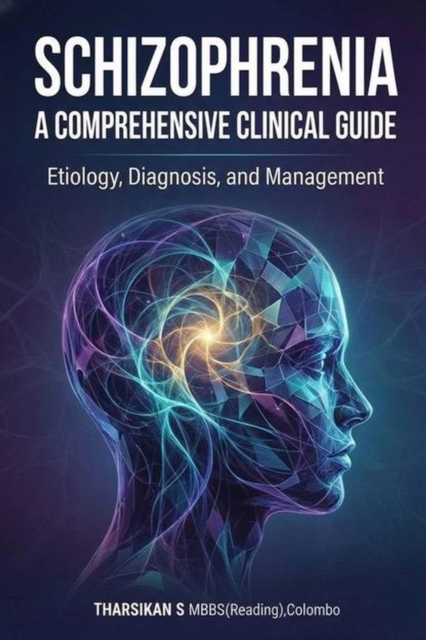 Schizophrenia: A Comprehensive Clinical Guide