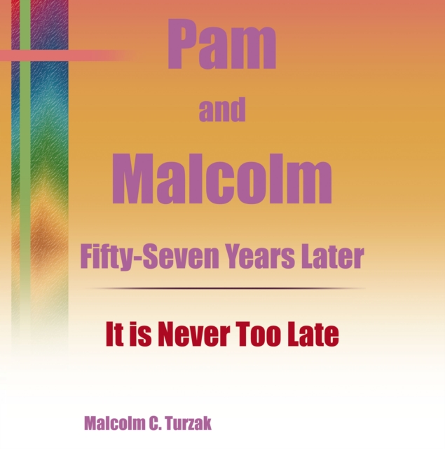 Pam and Malcolm Fifty-Seven Years Later-It is Never Too Late
