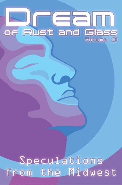 Dream of Rust and Glass, Volume II