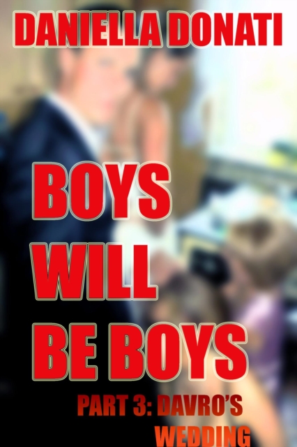 Boys Will Be Boys - Part Three: Davro's Wedding