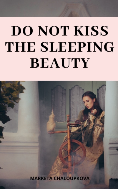 Do Not Kiss the Sleeping Beauty