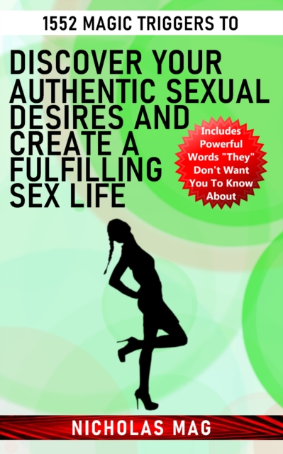 1552 Magic Triggers to Discover Your Authentic Sexual Desires and Create a Fulfilling Sex Life