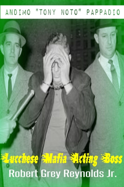 Andimo &quote;Tony Noto&quote; Pappadio Lucchese Mafia Acting Boss