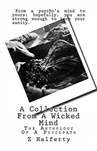 Collection From A Wicked Mind: The Anthology of a Psychopath