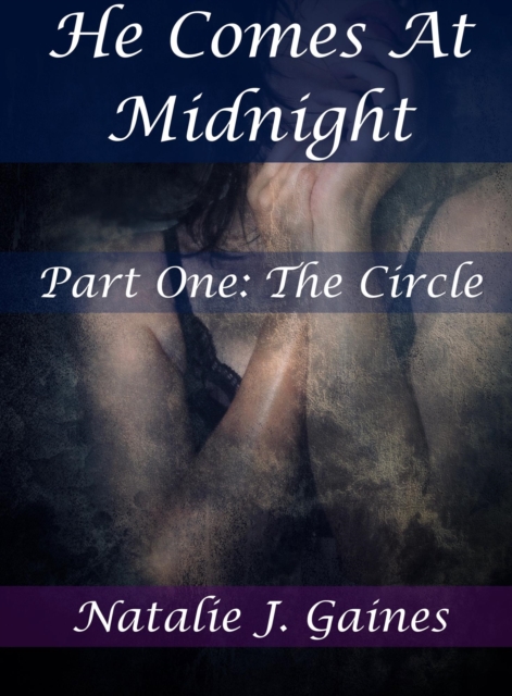 He Comes At Midnight: Part One - The Circle