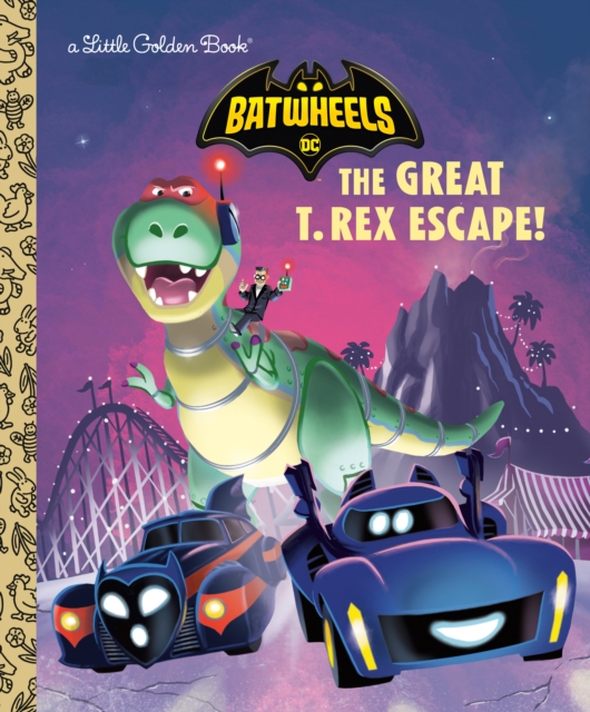 Great T. Rex Escape! (DC Batman: Batwheels)