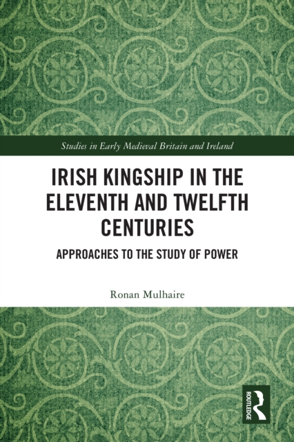 Irish Kingship in the Eleventh and Twelfth Centuries