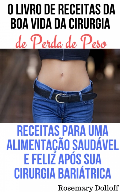 O Livro de Receitas da Boa Vida da Cirurgia de Perda de Peso