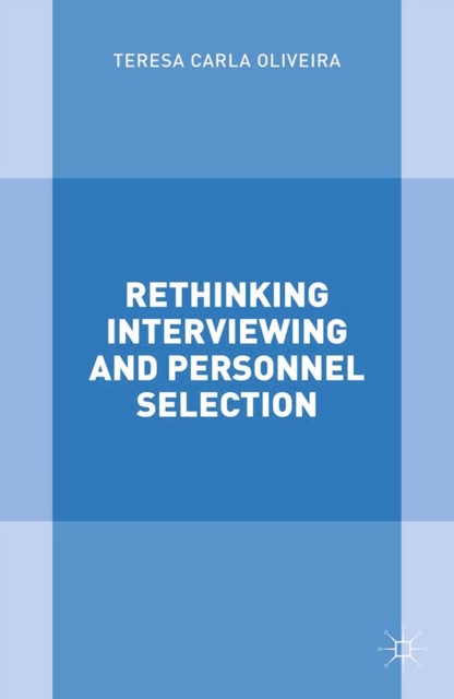 Rethinking Interviewing and Personnel Selection