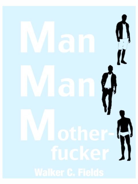 MMM: Man, Man, Motherfucker