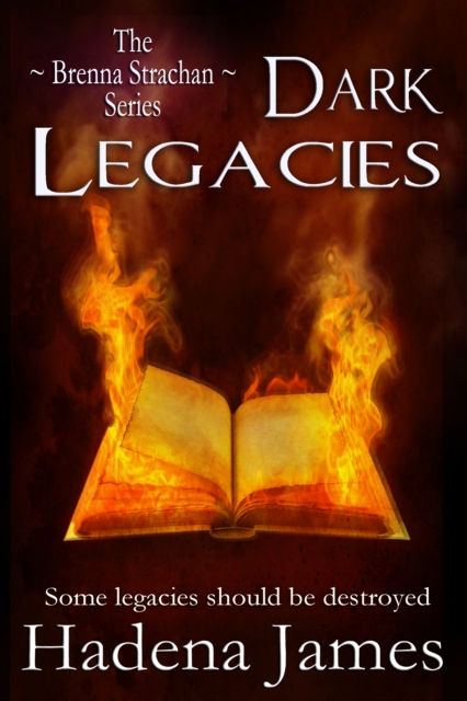 Dark Legacies (Book Four in the Brenna Strachan Series)