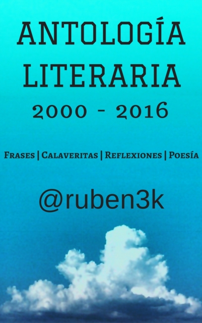Antologia Literaria 2000-2016 (@ruben3k)