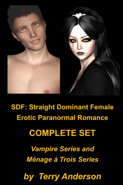 SDF: Straight Dominant Female Erotic Paranormal Romance Complete Set Vampire Series and Menage a Trois Series